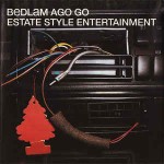 Bedlam Ago Go  Estate Style Entertainment