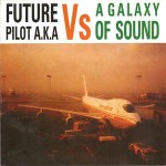 Future Pilot A.K.A.  A Galaxy Of Sound