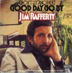 Jim Rafferty  Don't Let Another Good Day Go By