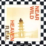 R.E.M.  Near Wild Heaven (Collector's Edition)