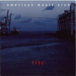American Music Club  Rise