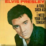 Elvis Presley  A Fool Such As I / I Need Your Love Tonight