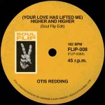 Otis Redding / Gerri Granger  Your Love Has Lifted Me Higher & Higher / I Go To