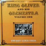 King Oliver & His Orchestra Volume One - Sweet Like This