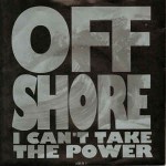 Off-Shore  I Can't Take The Power
