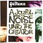 Galliano  A Joyful Noise Unto The Creator