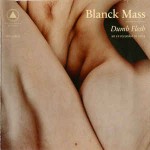 Blanck Mass  Dumb Flesh