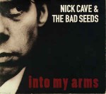 Nick Cave & The Bad Seeds  Into My Arms