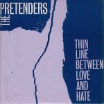 Pretenders  Thin Line Between Love And Hate