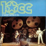 10cc  It Doesn't Matter At All