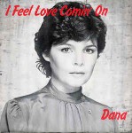 Dana  I Feel Love Comin' On