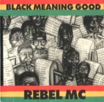 Rebel MC  Black Meaning Good