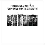 Tunnels Of Āh  Charnel Transmissions