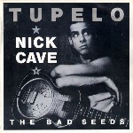 Nick Cave & The Bad Seeds  Tupelo