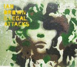 Ian Brown Feat. Sinéad O'Connor Illegal Attacks