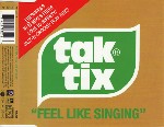 Tak Tix  Feel Like Singing