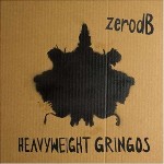 Zero dB Heavyweight Gringos