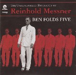 Ben Folds Five  The Unauthorized Biography Of Reinhold Messner