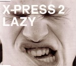 X-Press 2  Lazy