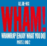 Wham!  Wham Rap (Enjoy What You Do) (U.S. Re-Mix)