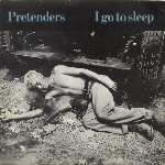 Pretenders I Go To Sleep