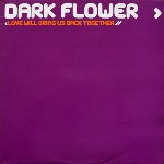 Dark Flower  Love Will Bring Us Back Together