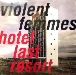 Violent Femmes  Hotel Last Resort