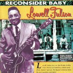 Lowell Fulson  Reconsider Baby