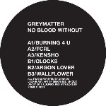 Greymatter  No Blood Without