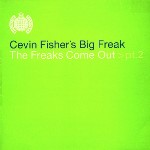 Cevin Fisher's Big Freak  The Freaks Come Out >Pt.2