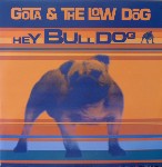 Gota & The Low Dog  Hey Bulldog