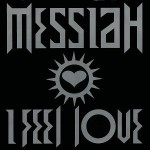 Messiah I Feel Love