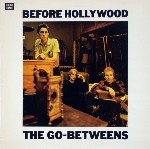 Go-Betweens  Before Hollywood