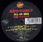 Anti-Funky All So Nice (Born To Be Alive)