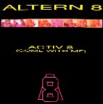 Altern 8  Activ 8 (Come With Me)