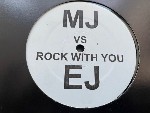 MJ vs. EJ  Rock With You (House Mixes)