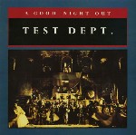 Test Dept.  A Good Night Out