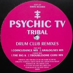 Psychic TV  Tribal (Drum Club Remixes)