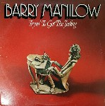 Barry Manilow  Tryin' To Get The Feeling