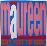 Maureen Don't Fight The Music
