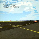 Saint Etienne  Sound Of Water