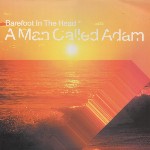 A Man Called Adam  Barefoot In The Head 04