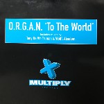 O.R.G.A.N.  To The World