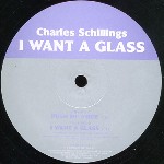 Charles Schillings  I Want A Glass