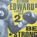 Keyman Edwards Love's Got 2 Be Strong