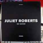 Juliet Roberts So Good