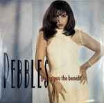 Pebbles Giving You The Benefit