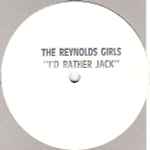 The Reynolds Girls I'd Rather Jack