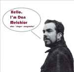 Dan Melchior Hello, I'm Dan Melchior