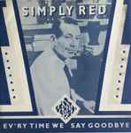 Simply Red Ev'ry Time We Say Goodbye